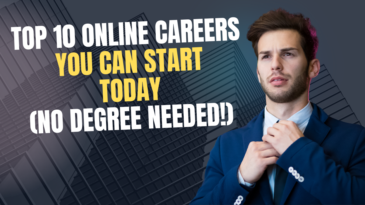 Top 10 Online Careers You Can Start Today (No Degree Needed!)
