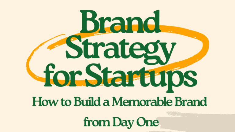 Brand Strategy for Startups: How to Build a Memorable Brand from Day One