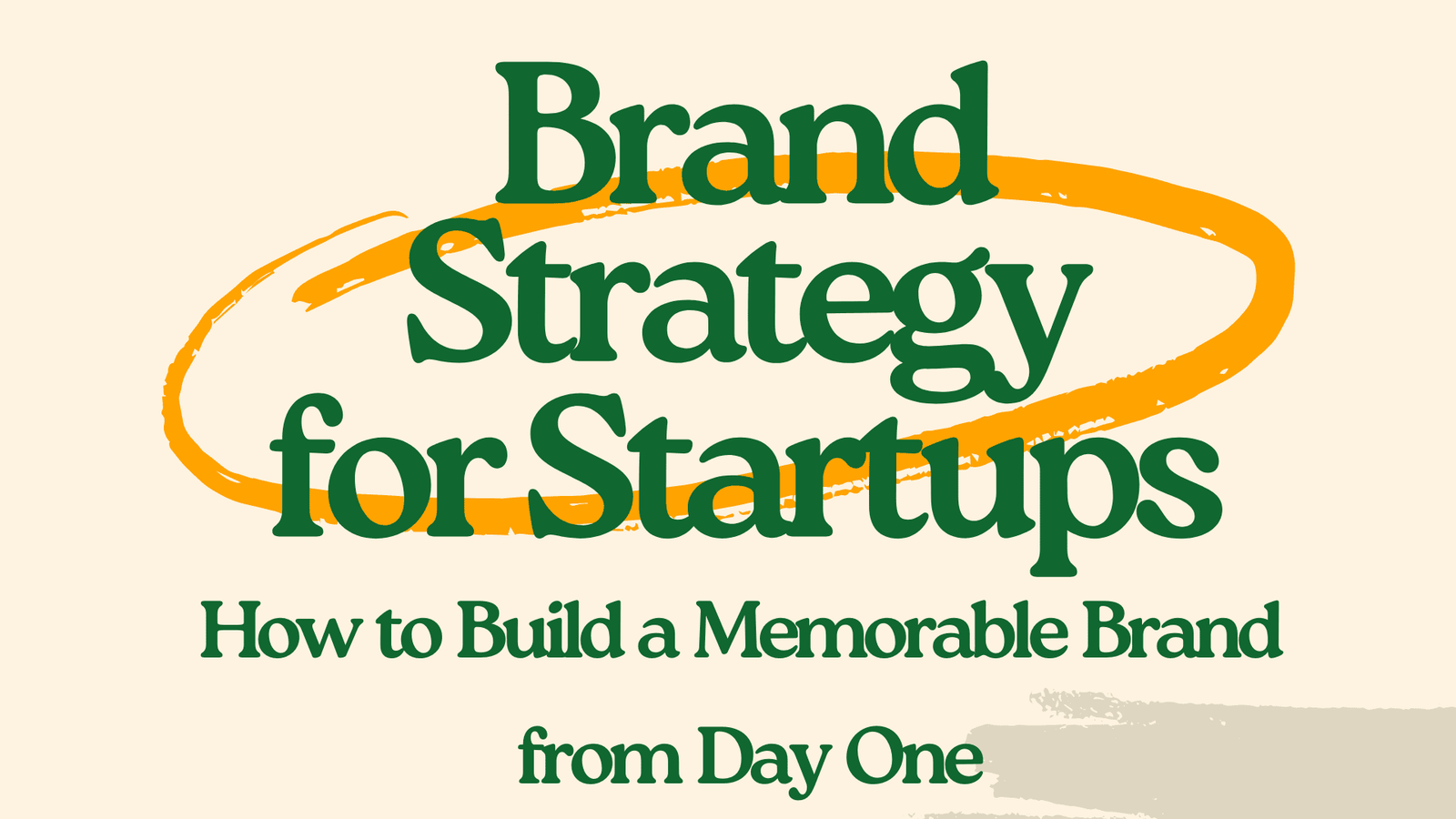 Brand Strategy for Startups: How to Build a Memorable Brand from Day One